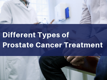Different Types of Prostate Cancer Treatment